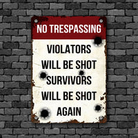 Thumbnail for Funny Printed Metal No Trespassing Violators Will Be Shot Survivors Will Be Shot Again