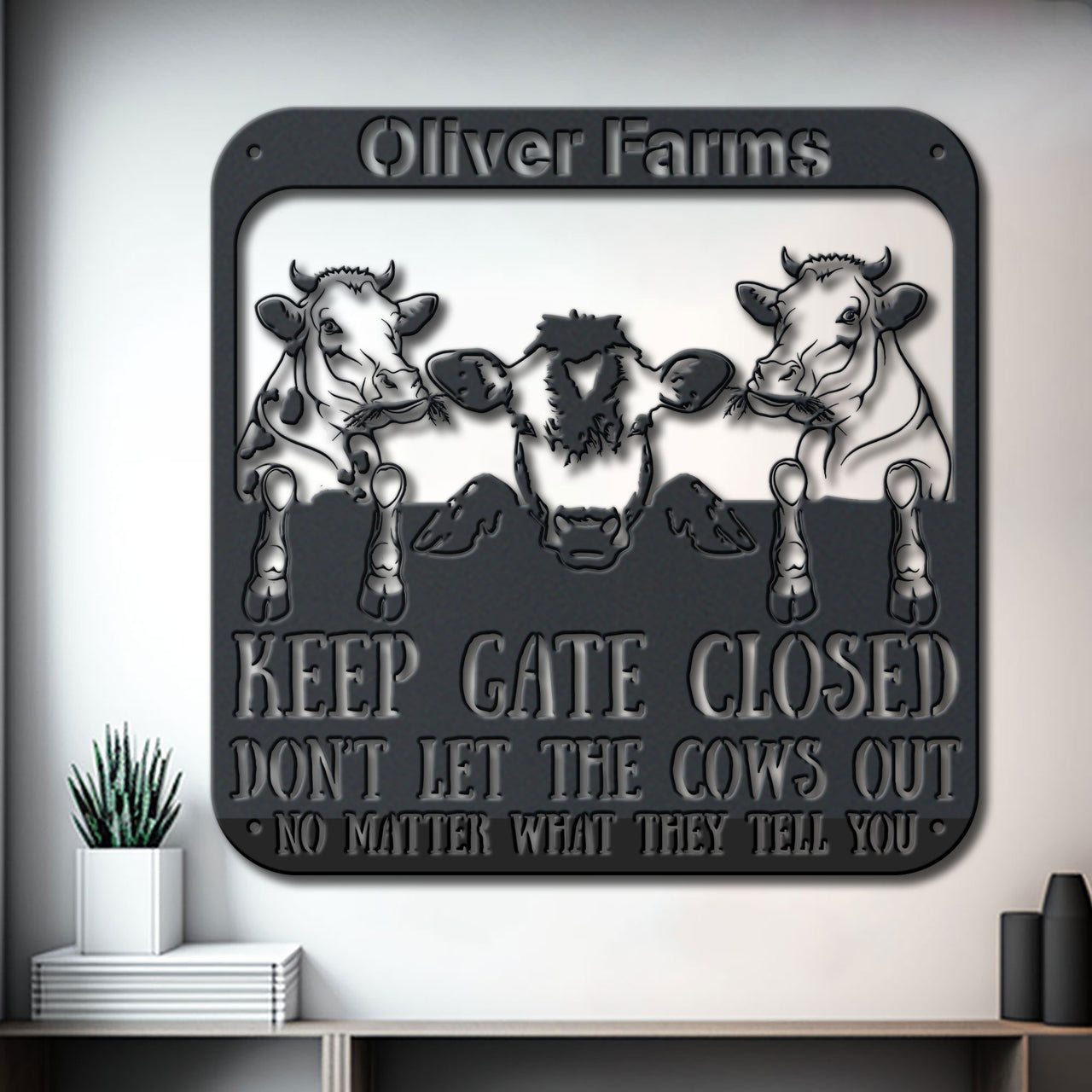 Farm Life Keep Gate Closed Dont Let The Cows Out Name Personalized