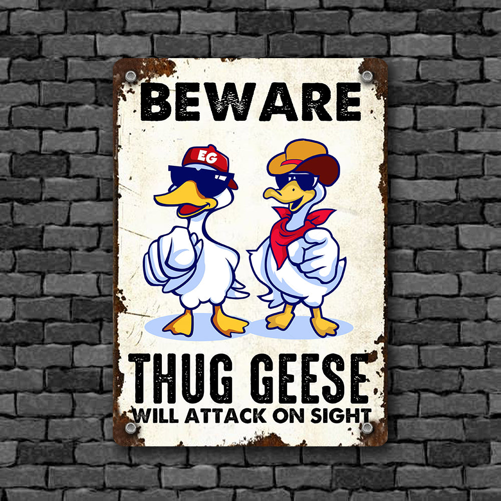 Goose Lovers Printed Metal Sign Beware Thug Geese Will Attack On Sight