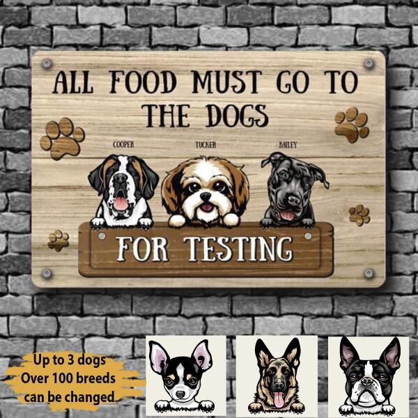 Dog Lovers Printed Metal Sign All Food Must Go To The Dogs For Testing Personalized