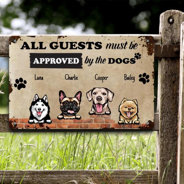 Dog Lovers Printed Metal Sign All Guests Must Be Approved By The Dogs Personalized
