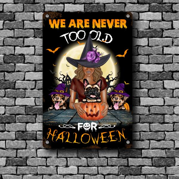 Dog Lovers Printed Metal We Are Never To Old For Halloween Personalized