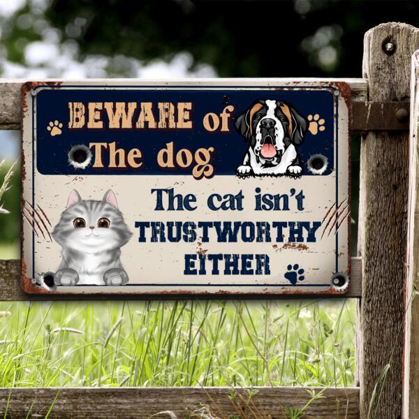 Dog Cat Lovers Printed Metal Sign Beware Of The Dog The Cat Isn't Trustworthy Either Personalized