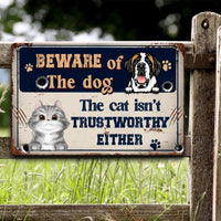 Thumbnail for Dog Cat Lovers Printed Metal Sign Beware Of The Dog The Cat Isn't Trustworthy Either Personalized