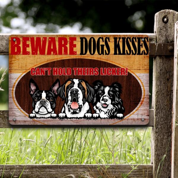 Dog Lovers Printed Metal Sign Beware Dog Kisses Can't Hold Its Licker Personalized