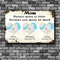 Thumbnail for Family Printed Metal Sign Mom Distance Means So Little Because You Mean So Much Personalized