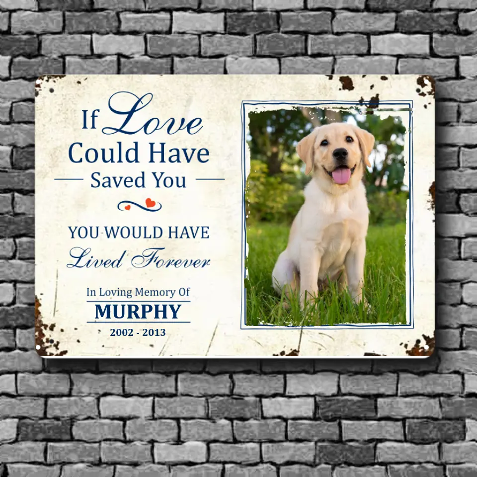 Dog Lovers Personalized Printed Metal Sign If Love Could Saved You
