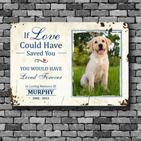 Thumbnail for Dog Lovers Personalized Printed Metal Sign If Love Could Saved You